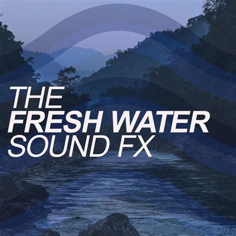 The Fresh Water Sound Fx Album By Fresh Water Sounds Spotify