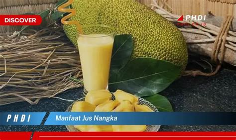 Temukan Manfaat Jus Nangka Yang Jarang Diketahui Bikin Kamu Penasaran