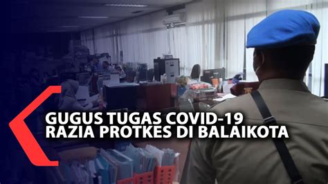 Gugus Tugas Covid 19 Razia Protkes Di Balaikota YouTube