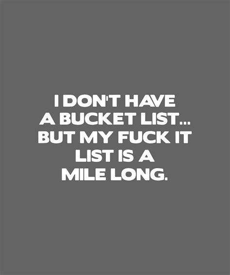 I Don T Have A Bucket List But My Fuck It List Is A Mile Long Racing Digital Art By Duong Ngoc