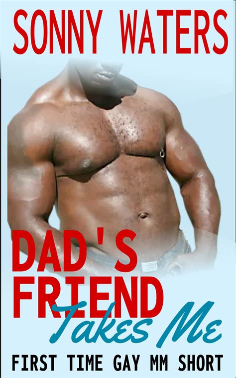 Dad S Friend Takes Me A First Time Gay MM Short By Sonny Waters