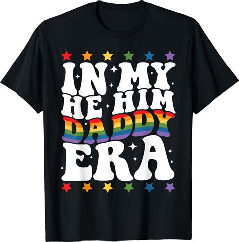 In My He Him Daddy Era Retro Gender Pronouns Lgbtq Gay Pride T Shirt Walmart
