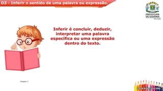 Inferir O Sentido De Uma Palavra Ou Expressão - Descritor D3-D3 – Inferir o sentido de uma palavra ou expressão. | PPTX