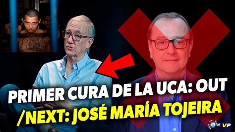 HAY QUE SACARLO PRIMER CURA DE LA UCA OUT NEXT JOSÉ MARÍA TOJEIRA