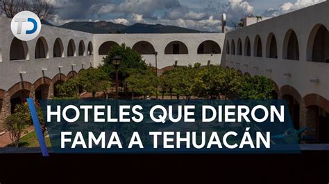 El Origen Y Declive De Los Hoteles Que Dieron Fama A Tehuacán Puebla