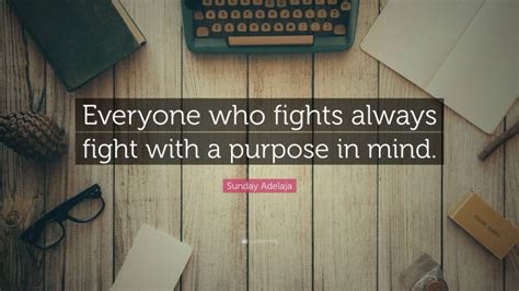 Sunday Adelaja Quote Everyone Who Fights Always Fight With A Purpose