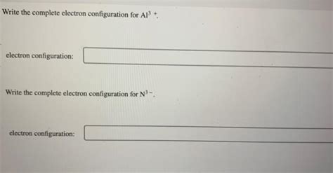 Solved Write the complete electron configuration for Al3+. | Chegg.com