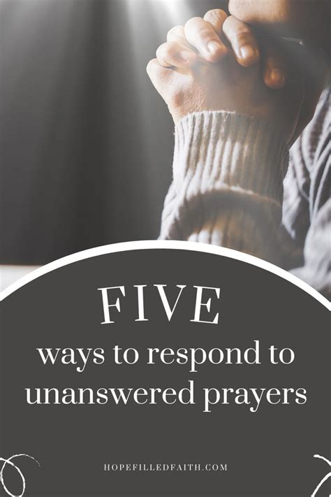 5 Ways To Respond To Unanswered Prayers Hope Filled Faith Artofit