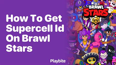 How To Get Supercell ID On Brawl Stars A Simple Guide Playbite