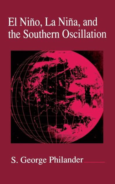 El Nino, La Nina, and the Southern Oscillation by S. George Philander ...