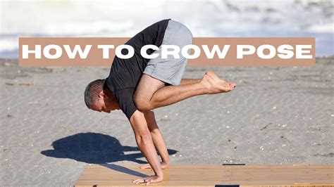 How To Do Crow Pose For Beginners In Depth Step By Step Youtube