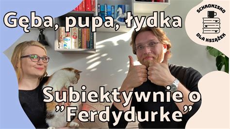 G Ba Pupa Ydka Subiektywnie O Ferdydurke Youtube