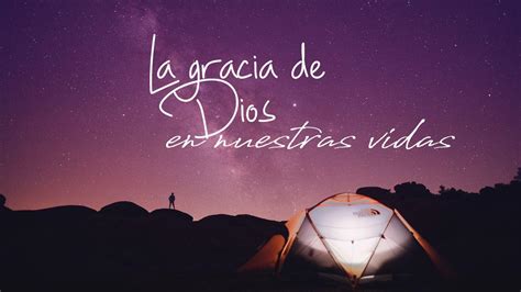 La Gracia De Dios En Nuestras Vidas