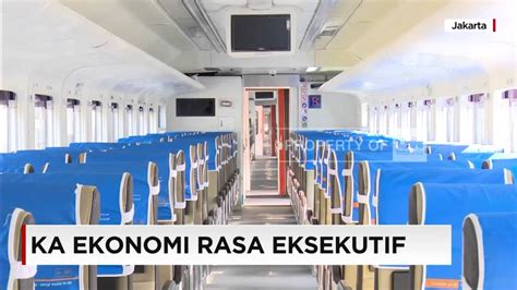 Kereta Api Ekonomi Rasa Eksekutif Diluncurkan Untuk Sambut Arus Mudik