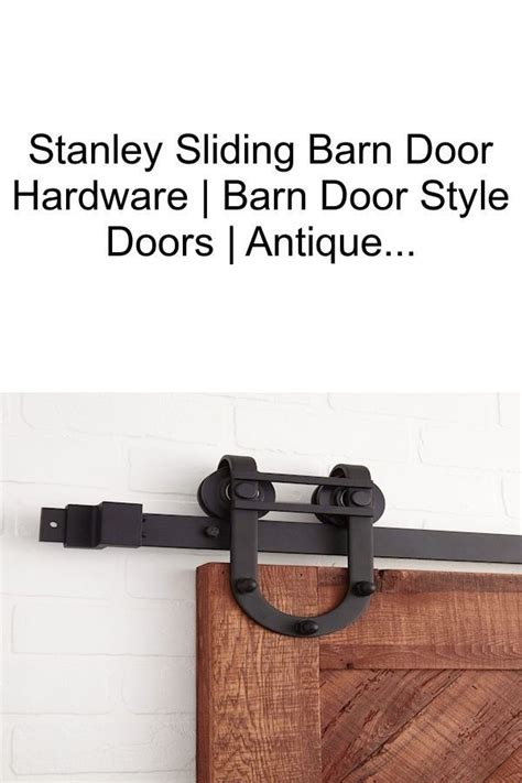 Stanley Sliding Barn Door Hardware Barn Door Style Doors Antique Barn Door Handles Barn