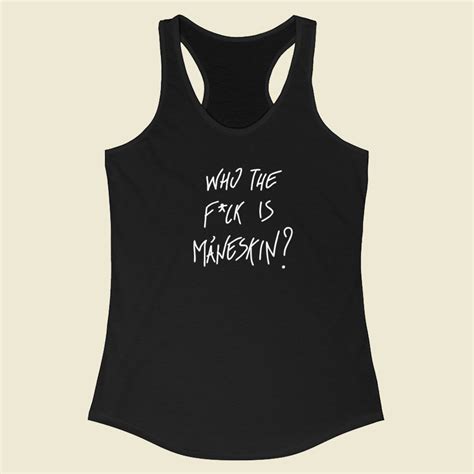 Who The Fuck Is Maneskin Racerback Tank Top Grltee
