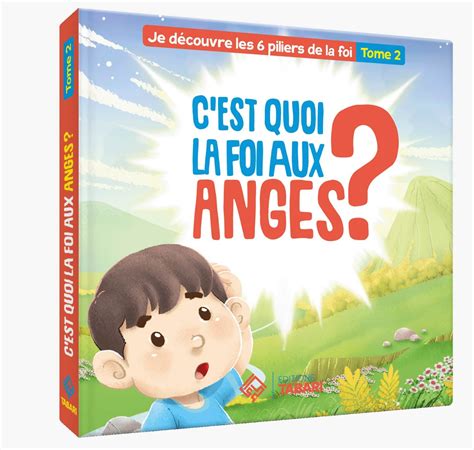 Cest Quoi La Foi Aux Anges Je D Couvre Les Piliers De La Foi Tome