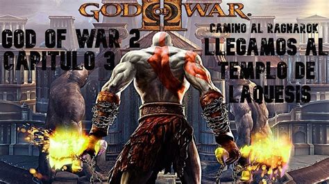 GOD OF WAR 2 CAP 3 EL TEMPLO DE LAQUESIS LOS CORCELES DEL TIEMPO Y