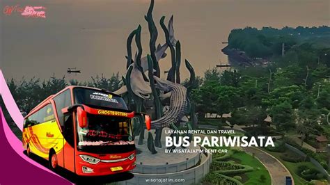 Sewa Bus Pariwisata Surabaya Solusi Transportasi Liburanmu