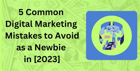 5 Common Digital Marketing Mistakes To Avoid As A Newbie In 2023