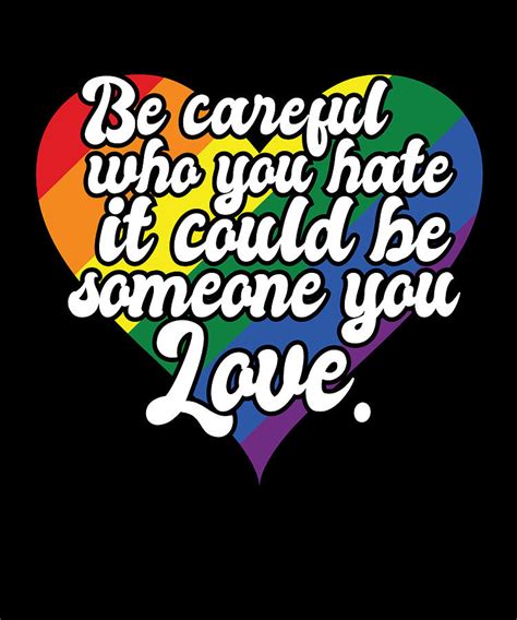 Be Careful Who You Hate Rainbow Heart Pride Flag LGBTQ Gay Digital Art By Maximus Designs Fine