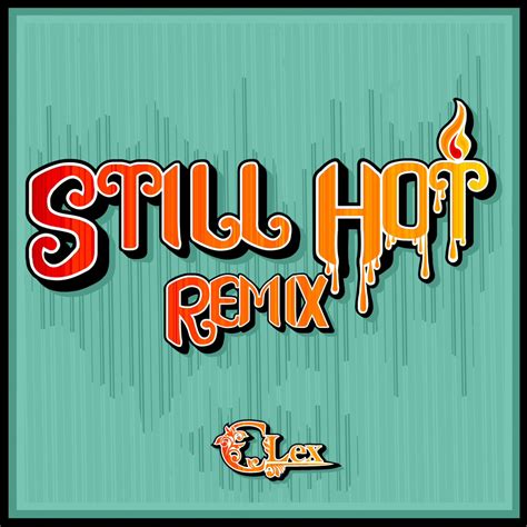 Stream Still Hot Remix By Clex Listen Online For Free On SoundCloud