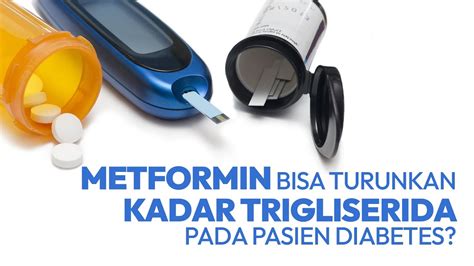 Menurunkan Kadar Trigliserida Dengan Metformin Pada Pasien Diabetes