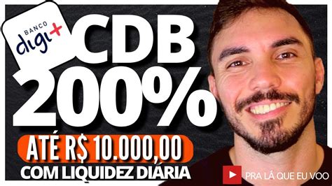 CDB 200 CDI DIGI LIQUIDEZ DIÁRIA ATÉ 10 MIL REAIS VALE A PENA É