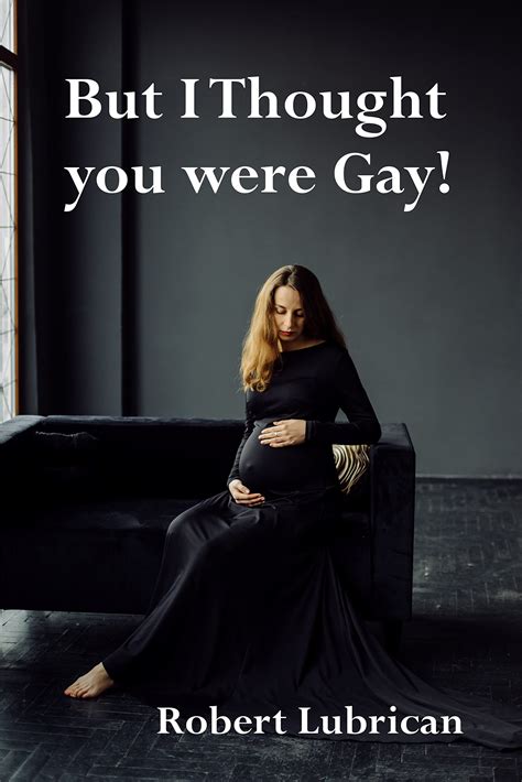 But I Thought You Were Gay By Robert Lubrican Goodreads