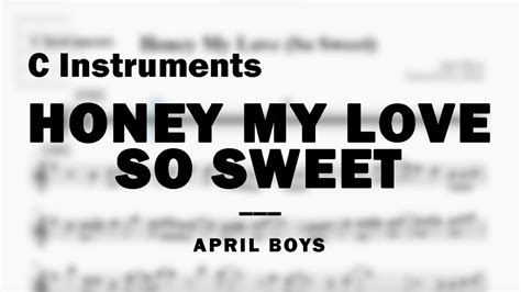 Honey My Love So Sweet By April Boys Music Sheet For C Instruments Youtube