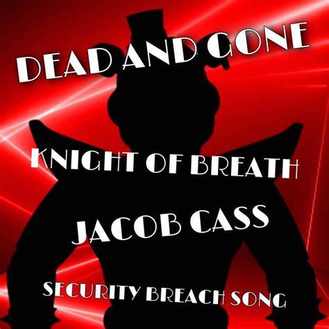 Letra De Dead And Gone Security Breach Song De Knight Of Breath Feat