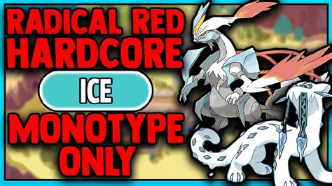 POKEMON RADICAL RED 4 0 HARDCORE MODE BUT I ONLY USE ICE TYPE POKEMON