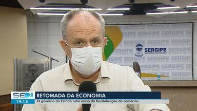 Se Tv Edi O Governo Adia Retomada Da Economia Em Sergipe Globoplay