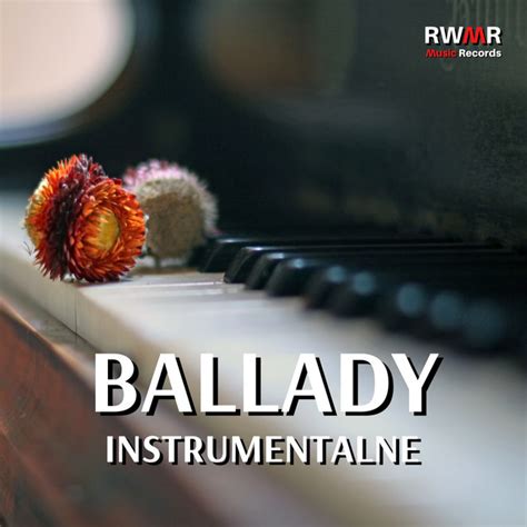 Ballady Instrumentalne Muzyka Relaksacyjna Spokojne Chwile