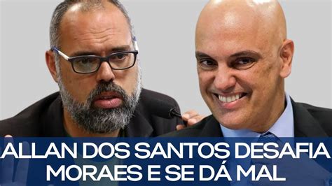 Allan Dos Santos Desafia Moraes E Se D Mal Youtube