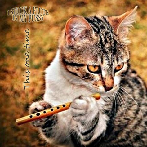 This One Time I Stuck A Flute In My Pussy