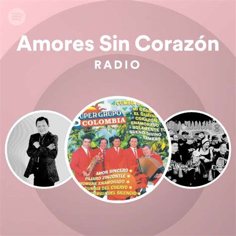 Amores Sin Coraz N Radio Playlist By Spotify Spotify