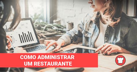 Administrar Um Restaurante Saiba Como Chegar Ao Sucesso Sischef