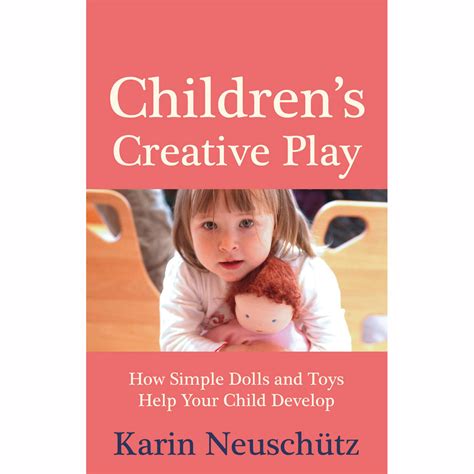 Children's Creative Play - How Simple Dolls and Toys Help Your Child D