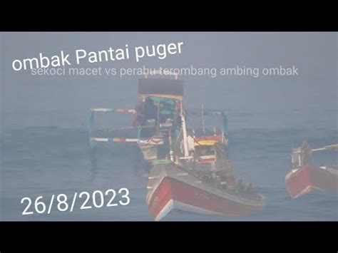 Pantai Puger Kapal Sekoci Macet Perahu Speed Boat Terombang Ambing