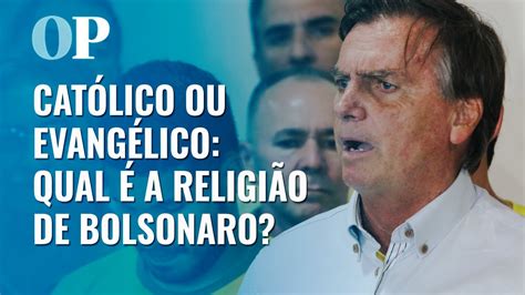 Evang Lico Ou Cat Lico Saiba Qual A Religi O De Jair Bolsonaro Youtube