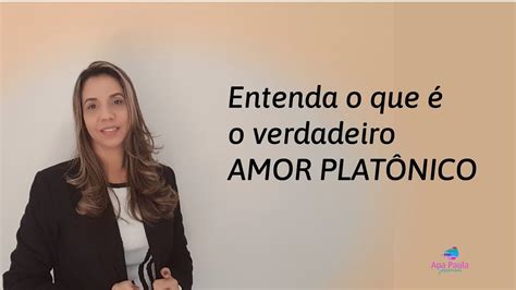 Entenda o que verdadeiramente é o amor platônico - YouTube