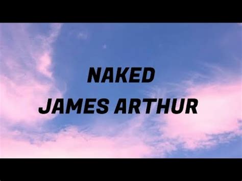 Naked James Arthur Lyrics Youtube
