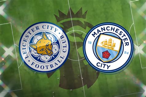 Leicester vs Manchester City: Kick off time today, prediction, TV, live stream, team news, h2h ...