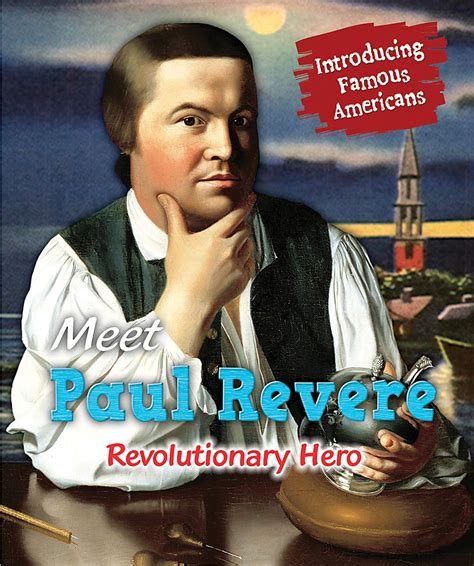 Meet Paul Revere Revolutionary Hero Introducing Famous Americans