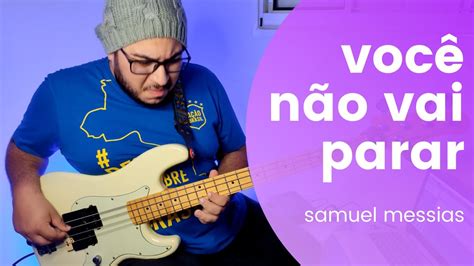 Samuel Messias Você Não Vai Parar Bass Cover Marcos Paulo Bastos