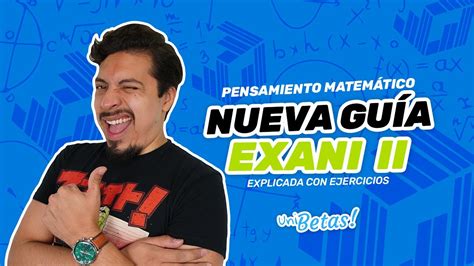 Nueva Gu A Exani Ii Explicada Con Ejercicios Pensamiento Matem Tico