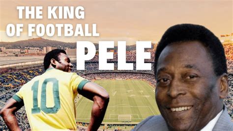 Pele Exploring Biography And Life Story Of The King Of Football Youtube