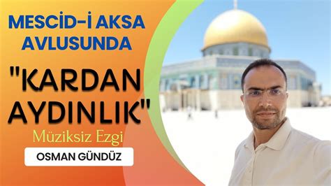 Osman Gündüz Bir Sabah Gelecek Kardan Aydınlık Mescid i Aksa