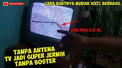 Cara Buat Antena Tv Sinyal Kuat Gambar Jernih Youtube